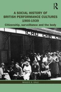 cover of the book A Social History of British Performance Cultures 1900-1939: Citizenship, Surveillance and the Body