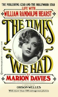 cover of the book The Times We Had: Life with William Randolph Hearst