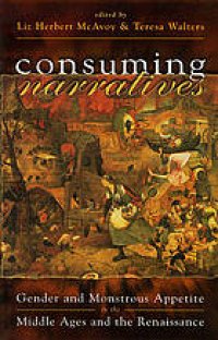 cover of the book Consuming narratives : gender and monstrous appetite in the Middle Ages and the Renaissance