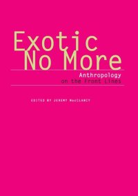 cover of the book Exotic No More: Anthropology on the Front Lines