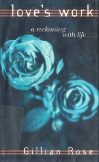 cover of the book Love's Work: A Reckoning with Life