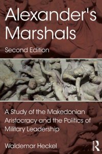 cover of the book Alexander's Marshals: A Study of the Makedonian Aristocracy and the Politics of Military Leadership