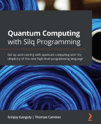 cover of the book Quantum Computing with Silq Programming: Get up and running with the new high-level programming language for quantum computing