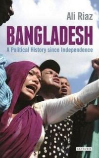 cover of the book Bangladesh: A Political History Since Independence (International Library of Twentieth Century History)