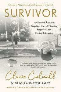 cover of the book Survivor: An Abortion Survivor's Surprising Story of Choosing Forgiveness and Finding Redemption