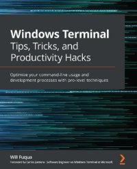 cover of the book Windows Terminal Tips, Tricks, and Productivity Hacks: Optimize your command-line usage and development processes with these pro-level techniques