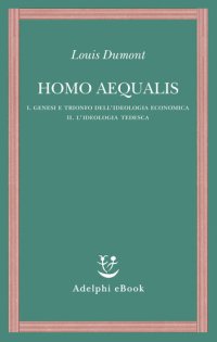 cover of the book Homo aequalis. I. genesi e trionfo dell'ideologia economica. II. L'ideologia tedesca