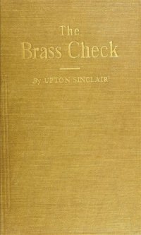 cover of the book Brass Check; A Study of American Journalism; Evidence and Reasons Behind the Media's Corruption