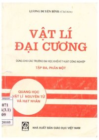 cover of the book Vật lí đại cương -- dùng cho các trường đại học khối kĩ thuật công nghiệp -- tập ba -- phần 1 -- quang học -- vật lý nguyên tử và hạt nhân