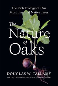 cover of the book The Nature of Oaks: The Rich Ecology of Our Most Essential Native Trees