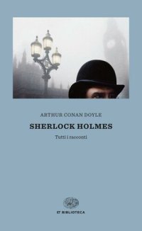 cover of the book Sherlock Holmes. Tutti i racconti