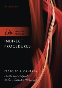 cover of the book Indirect procedures : a musician's guide to the Alexander technique