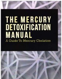 cover of the book The Mercury Detoxification Manual; A Guide to Mercury Chelation