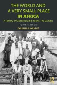 cover of the book The World and a Very Small Place in Africa: A History of Globalization in Niumi, The Gambia