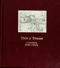 cover of the book First a Dream: A Community Builds a Library