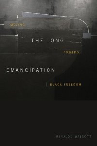 cover of the book The Long Emancipation: Moving toward Black Freedom