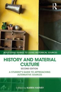 cover of the book History and Material Culture: A Student's Guide to Approaching Alternative Sources