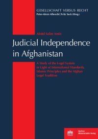 cover of the book Judicial Independence in Afghanistan: A Study of the Legal System in Light of International Standards, Islamic Principles and the Afghan Legal Tradition