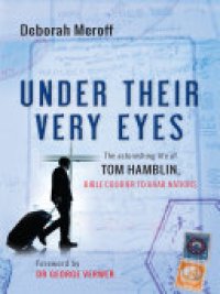 cover of the book Under Their Very Eyes: The astonishing life of Tom Hamblin, Bible courier to Arab nations