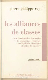 cover of the book Les alliances de classes: Sur larticulation des modes de production, suivi de Matérialisme historique et luttes de classes