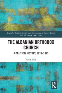 cover of the book The Albanian Orthodox Church: A Political History, 1878-1945