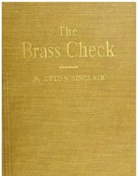 cover of the book Brass Check; A Study of American Journalism; Evidence and Reasons Behind the Media's Corruption