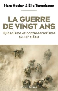 cover of the book La Guerre de vingt ans : djihadisme et contre-terrorisme au XXIe siècle