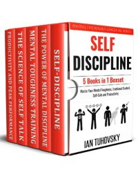 cover of the book Self Discipline: 5 Books in 1: Master Your Mental Toughness, Emotional Control, Self-Talk and Productivity