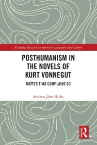 cover of the book Posthumanism in the Novels of Kurt Vonnegut: Matter That Complains So