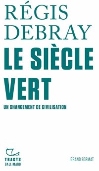 cover of the book Le siècle vert : un changement de civilisation