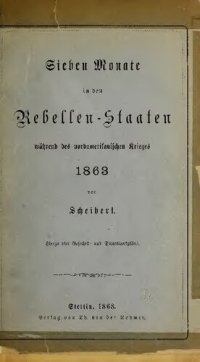 cover of the book Sieben Monate in den Rebellenstaaten während des nordamerikanischen Krieges 1863