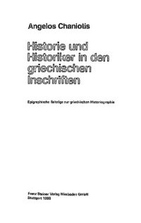 cover of the book Historie und Historiker in den griechischen Inschriften: epigraphische Beiträge zur griechischen Historiographie