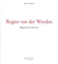 cover of the book Rogier van der Weyden (Rogier de le Pasture)