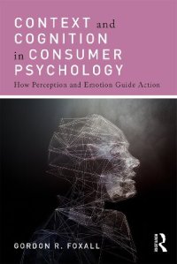 cover of the book Context and Cognition in Consumer Psychology: How Perception and Emotion Guide Action