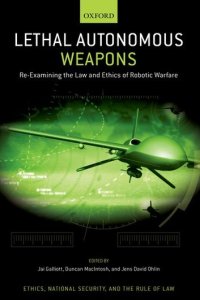 cover of the book Lethal Autonomous Weapons: Re-Examining the Law and Ethics of Robotic Warfare