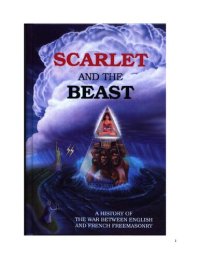 cover of the book Scarlet and the Beast - A History of the War between English and French Freemasonry