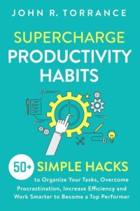 cover of the book Supercharge Productivity Habits  50+ Simple Hacks