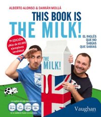 cover of the book This book is the milk!: El inglés que no sabías que sabías (English and Spanish Edition)