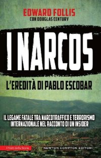 cover of the book I Narcos. L'eredità di Pablo Escobar