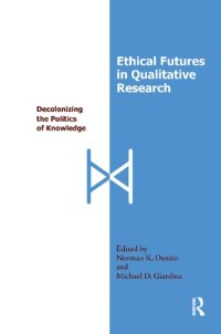 cover of the book Ethical Futures in Qualitative Research: Decolonizing the Politics of Knowledge