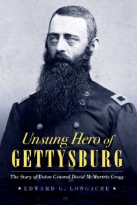 cover of the book Unsung Hero of Gettysburg: The Story of Union General David McMurtrie Gregg