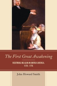 cover of the book The First Great Awakening: Redefining Religion in British America, 1725–1775