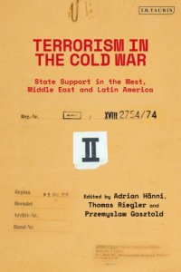 cover of the book Terrorism In The Cold War: State Support In The West, Middle East And Latin America