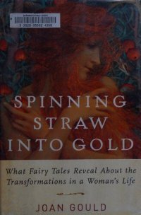 cover of the book Spinning Straw into Gold: What Fairy Tales Reveal About the Transformations in a Woman's Life