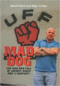 cover of the book Mad Dog: The Rise and Fall of Johnny Adair and ’C Company’