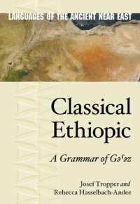 cover of the book Classical Ethiopic: A Grammar of Gəˁəz (Languages of the Ancient Near East Book 10)