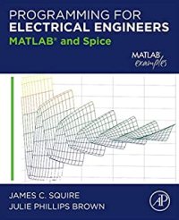 cover of the book Programming for Electrical Engineers: MATLAB and Spice