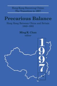 cover of the book Precarious Balance: Hong Kong Between China and Britain, 1842-1992