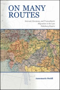 cover of the book On Many Routes: Internal, European, and Transatlantic Migration in the Late Habsburg Empire