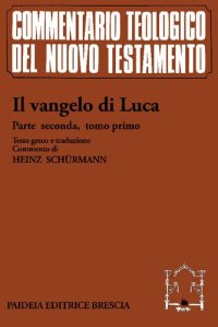 cover of the book Il vangelo di Luca. Parte seconda Tomo primo. Commento ai capp. 9, 51 e 11, 54